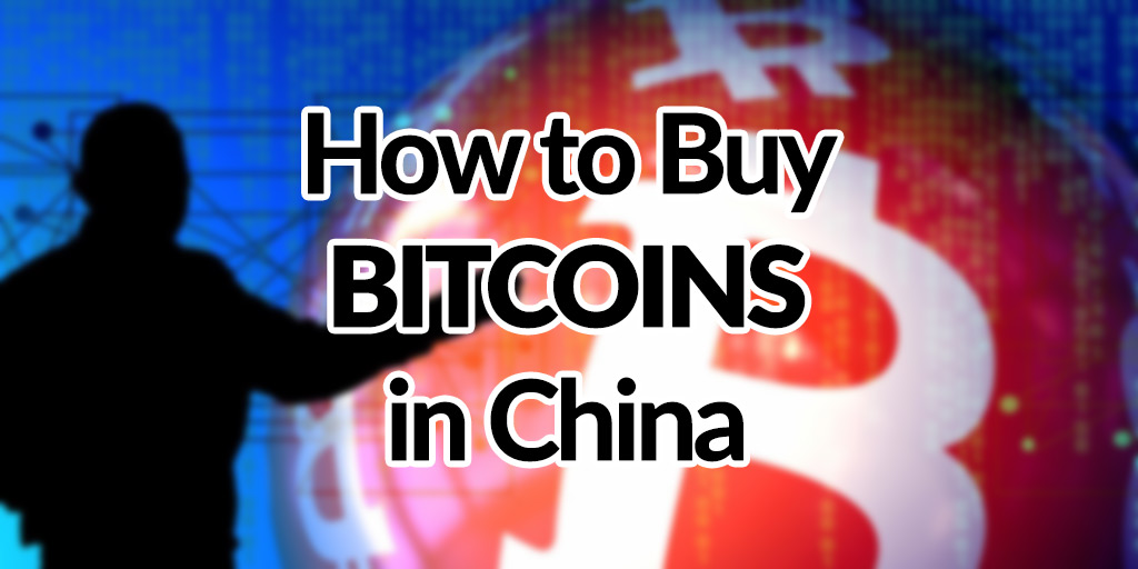 How to Buy Bitcoins in China